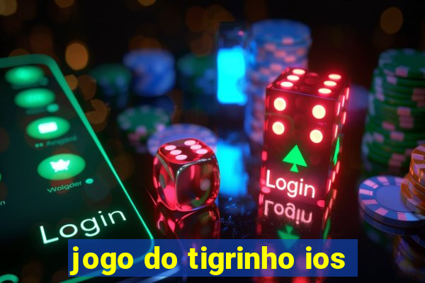 jogo do tigrinho ios